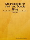 Greensleeves for Violin and Double Bass - Pure Duet Sheet Music By Lars Christian Lundholm (eBook, ePUB)