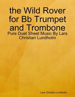 Cover the Wild Rover for Bb Trumpet and Trombone - Pure Duet Sheet Music By Lars Christian Lundholm (eBook, ePUB)