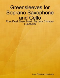 Greensleeves for Soprano Saxophone and Cello - Pure Duet Sheet Music By Lars Christian Lundholm (eBook, ePUB) - Lundholm, Lars Christian