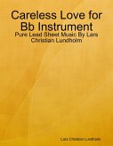 Careless Love for Bb Instrument - Pure Lead Sheet Music By Lars Christian Lundholm (eBook, ePUB)