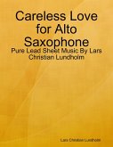 Careless Love for Alto Saxophone - Pure Lead Sheet Music By Lars Christian Lundholm (eBook, ePUB)