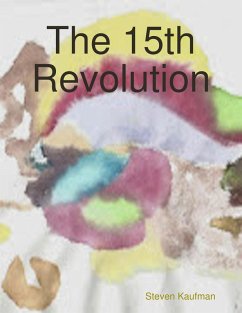 The 15th Revolution (eBook, ePUB) - Kaufman, Steven