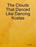 The Clouds That Danced Like Dancing Koalas (eBook, ePUB)