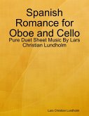 Spanish Romance for Oboe and Cello - Pure Duet Sheet Music By Lars Christian Lundholm (eBook, ePUB)
