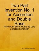 Two Part Invention No. 1 for Accordion and Double Bass - Pure Duet Sheet Music By Lars Christian Lundholm (eBook, ePUB)