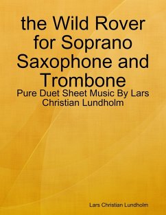 the Wild Rover for Soprano Saxophone and Trombone - Pure Duet Sheet Music By Lars Christian Lundholm (eBook, ePUB) Cover the Wild Rover for Soprano Saxophone and Trombone - Pure Duet Sheet Music By Lars Christian Lundholm (eBook, ePUB)