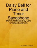 Daisy Bell for Piano and Tenor Saxophone - Pure Sheet Music By Lars Christian Lundholm (eBook, ePUB)