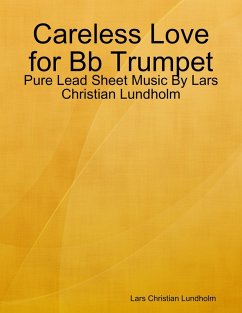 Careless Love for Bb Trumpet - Pure Lead Sheet Music By Lars Christian Lundholm (eBook, ePUB) - Lundholm, Lars Christian