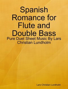 Cover Spanish Romance for Flute and Double Bass - Pure Duet Sheet Music By Lars Christian Lundholm (eBook, ePUB)