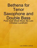 Bethena for Tenor Saxophone and Double Bass - Pure Duet Sheet Music By Lars Christian Lundholm (eBook, ePUB)