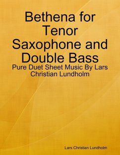Bethena for Tenor Saxophone and Double Bass - Pure Duet Sheet Music By Lars Christian Lundholm (eBook, ePUB) - Lundholm, Lars Christian