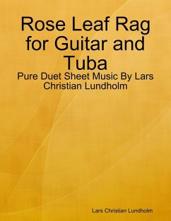 Rose Leaf Rag for Guitar and Tuba - Pure Duet Sheet Music By Lars Christian Lundholm (eBook, ePUB) - Lundholm, Lars Christian