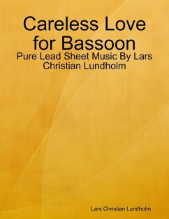 Careless Love for Bassoon - Pure Lead Sheet Music By Lars Christian Lundholm (eBook, ePUB) - Lundholm, Lars Christian