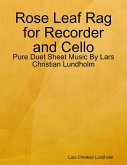 Rose Leaf Rag for Recorder and Cello - Pure Duet Sheet Music By Lars Christian Lundholm (eBook, ePUB)