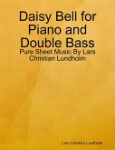 Daisy Bell for Piano and Double Bass - Pure Sheet Music By Lars Christian Lundholm (eBook, ePUB)