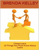 Cheap Loans: 15 Things You Must Know About Loans (eBook, ePUB) Cheap Loans: 15 Things You Must Know About Loans (eBook, ePUB)