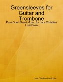 Greensleeves for Guitar and Trombone - Pure Duet Sheet Music By Lars Christian Lundholm (eBook, ePUB)