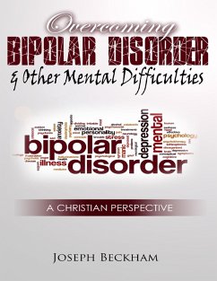 Overcoming Bipolar & Other Mental Difficulties (eBook, ePUB) - Beckham, Joseph