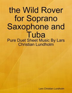 Cover the Wild Rover for Soprano Saxophone and Tuba - Pure Duet Sheet Music By Lars Christian Lundholm (eBook, ePUB)