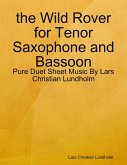 the Wild Rover for Tenor Saxophone and Bassoon - Pure Duet Sheet Music By Lars Christian Lundholm (eBook, ePUB)