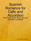 Spanish Romance for Cello and Accordion - Pure Duet Sheet Music By Lars Christian Lundholm (eBook, ePUB)