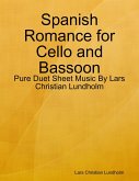 Spanish Romance for Cello and Bassoon - Pure Duet Sheet Music By Lars Christian Lundholm (eBook, ePUB)