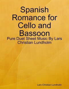 Spanish Romance for Cello and Bassoon - Pure Duet Sheet Music By Lars Christian Lundholm (eBook, ePUB) - Lundholm, Lars Christian