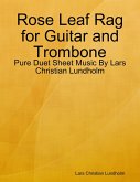 Rose Leaf Rag for Guitar and Trombone - Pure Duet Sheet Music By Lars Christian Lundholm (eBook, ePUB)