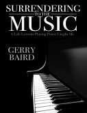 Surrendering to the Music: 6 Life Lessons Playing Piano Taught Me (eBook, ePUB)