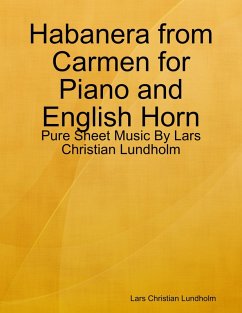 Habanera from Carmen for Piano and English Horn - Pure Sheet Music By Lars Christian Lundholm (eBook, ePUB) - Lundholm, Lars Christian