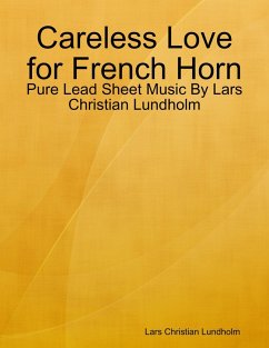 Careless Love for French Horn - Pure Lead Sheet Music By Lars Christian Lundholm (eBook, ePUB) - Lundholm, Lars Christian