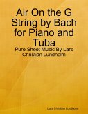 Air On the G String by Bach for Piano and Tuba - Pure Sheet Music By Lars Christian Lundholm (eBook, ePUB)