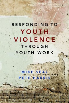 Responding to Youth Violence through Youth Work (eBook, ePUB) - Seal, Mike; Harris, Pete