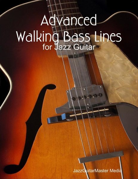 Advanced Walking Bass Lines for Jazz Guitar (eBook, ePUB)