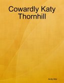 Cowardly Katy Thornhill (eBook, ePUB) Cowardly Katy Thornhill (eBook, ePUB)
