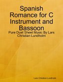 Spanish Romance for C Instrument and Bassoon - Pure Duet Sheet Music By Lars Christian Lundholm (eBook, ePUB)