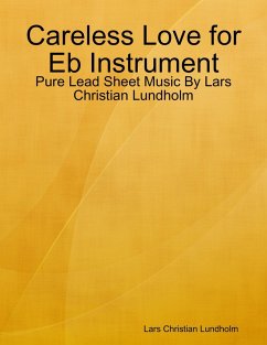 Careless Love for Eb Instrument - Pure Lead Sheet Music By Lars Christian Lundholm (eBook, ePUB) - Lundholm, Lars Christian