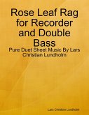 Rose Leaf Rag for Recorder and Double Bass - Pure Duet Sheet Music By Lars Christian Lundholm (eBook, ePUB)