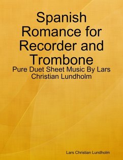 Spanish Romance for Recorder and Trombone - Pure Duet Sheet Music By Lars Christian Lundholm (eBook, ePUB) - Lundholm, Lars Christian