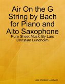 Air On the G String by Bach for Piano and Alto Saxophone - Pure Sheet Music By Lars Christian Lundholm (eBook, ePUB)