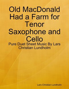 Old MacDonald Had a Farm for Tenor Saxophone and Cello - Pure Duet Sheet Music By Lars Christian Lundholm (eBook, ePUB) - Lundholm, Lars Christian