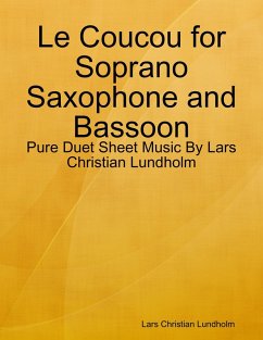 Le Coucou for Soprano Saxophone and Bassoon - Pure Duet Sheet Music By Lars Christian Lundholm (eBook, ePUB) - Lundholm, Lars Christian