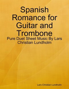 Spanish Romance for Guitar and Trombone - Pure Duet Sheet Music By Lars Christian Lundholm (eBook, ePUB) - Lundholm, Lars Christian