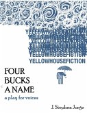 Four Bucks a Name: A Play for Voices (eBook, ePUB) Four Bucks a Name: A Play for Voices (eBook, ePUB)