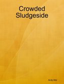 Crowded Sludgeside (eBook, ePUB) Crowded Sludgeside (eBook, ePUB)