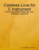 Careless Love for C Instrument - Pure Lead Sheet Music By Lars Christian Lundholm (eBook, ePUB) Careless Love for C Instrument - Pure Lead Sheet Music By Lars Christian Lundholm (eBook, ePUB)