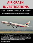 Air Crash Investigations - The Disappearance of MH370 - Did Captain Zaharie Ahmad Shah Prevent a Disaster? (eBook, ePUB)