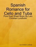 Spanish Romance for Cello and Tuba - Pure Duet Sheet Music By Lars Christian Lundholm (eBook, ePUB)