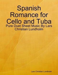 Spanish Romance for Cello and Tuba - Pure Duet Sheet Music By Lars Christian Lundholm (eBook, ePUB) - Lundholm, Lars Christian
