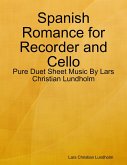 Spanish Romance for Recorder and Cello - Pure Duet Sheet Music By Lars Christian Lundholm (eBook, ePUB)